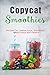 Produktbild Copycat Smoothies: Recipes for Jamba Juice, Starbucks, Naked Juice and Panera
