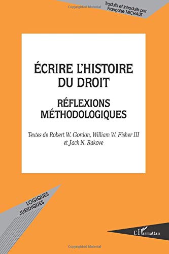 Ecrire l'histoire du droit: Réflexions méthodologiques Ecrire l'histoire du droit: Réflexions méthodologiques