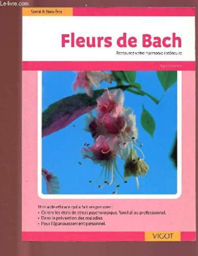 Fleurs de Bach : Restaurez votre harmonie intérieur Fleurs de Bach : Restaurez votre harmonie intérieur