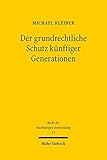 Image de Der grundrechtliche Schutz künftiger Generationen (Recht der Nachhaltigen Entwicklung, Band 13)