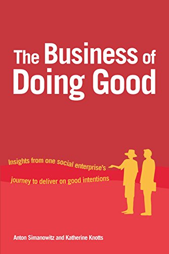 Download The Business of Doing Good: Insights from one social enterprise’s journey to deliver on good intentions