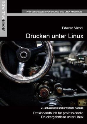 Drucken unter Linux: Praxishandbuch für professionelle Druckergebnisse unter Linux