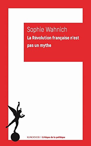 La Révolution française n'est pas un mythe La Révolution française n'est pas un mythe