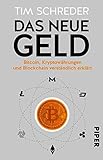 Das neue Geld: Bitcoin, Kryptowährungen und Blockchain verständlich erklärt by Tim Schreder