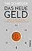 Das neue Geld: Bitcoin, Kryptowährungen und Blockchain verständlich erklärt by Tim Schreder