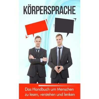 das neueste Wissensbuch 179: [PDF] Download Körpersprache: Das Handbuch um Menschen zu lesen ...