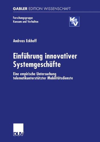 Einführung innovativer Systemgeschäfte: Eine empirische Untersuchung telematikunterstützter Mobilitätsdienste (Forschungsgruppe Konsum und Verhalten)