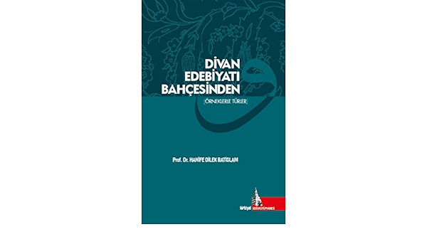 Divan Edebiyati Bahcesinden Dilek Batislam Amazon De Books