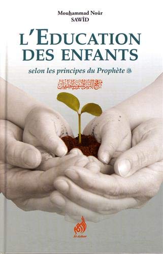 Education des Enfants Selon les Principes du Prophète (Saw) en ligne Education des Enfants Selon les Principes du Prophète (Saw) en ligne