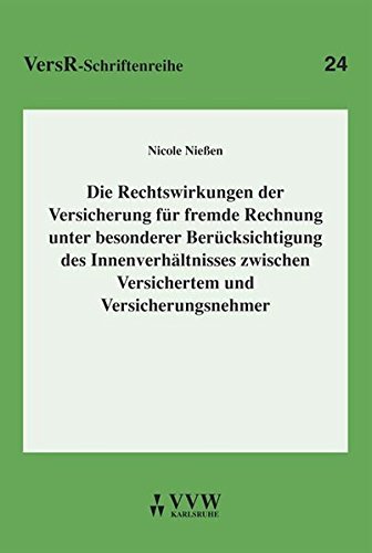 Die Rechtswirkungen der Versicherung für fremde Rechnung unter besonderer Berücksichtigung des Innenverhältnisses zwischen Versichertem und Versicherungsnehmer (VersR-Schriftenreihe)