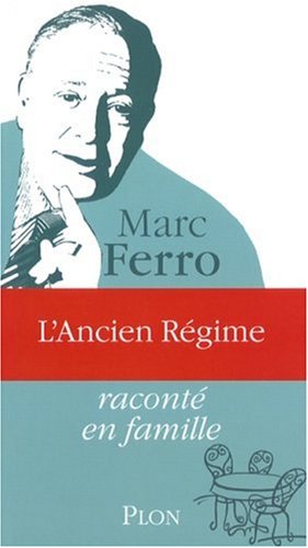 couverture de : L'Ancien R&eacute;gime racont&eacute; en famille