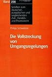 Image de Die Vollstreckung von Umgangsregelungen (Schriften zum deutschen und europäischen Zivil-, Handels-