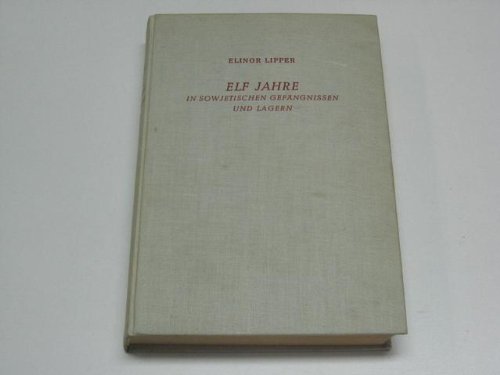 Elf Jahre in sowjetischen Gefängnissen und Lagern.