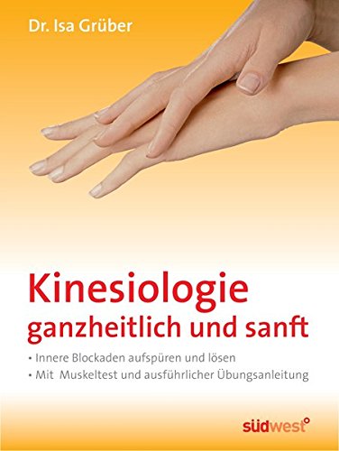 Download Kinesiologie - ganzheitlich und sanft: Innere Blockaden aufspüren und lösen - Mit Muskeltest und ausführlicher Übungsanleitung Download Kinesiologie - ganzheitlich und sanft: Innere Blockaden aufspüren und lösen - Mit Muskeltest und ausführlicher Übungsanleitung