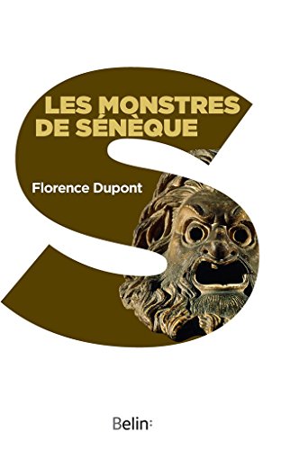 Download Les monstres de Sénèque. Pour une dramaturgie de la tragédie romaine