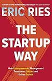 The Startup Way: How Entrepreneurial Management Transforms Culture and Drives Growth (English Edition) by 