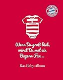 Image de FC Bayern München: Wenn Du groß bist, wirst Du mal ein Bayern-Fan ...: Das Baby-Album