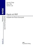 Praxis Physik / Physik mit Pfiff: Aufgaben der Physik-Olympiade, Band 65 by 