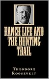 Ranch Life and The Hunting Trail (English Edition) by