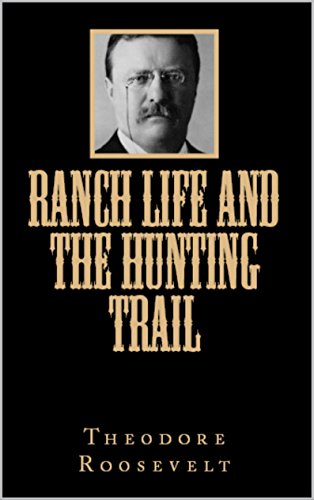 Ranch Life and The Hunting Trail (English Edition)