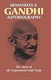 Autobiography: The Story of My Experiments with Truth by 