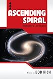 Ascending Spiral: Humanity's Last Chance (English Edition) by Bob Rich