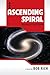 Ascending Spiral: Humanity's Last Chance (English Edition) by Bob Rich