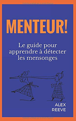 Menteur!: le guide pour apprendre à détecter les mensonges Menteur!: le guide pour apprendre à détecter les mensonges