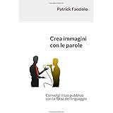 Crea immagini con le parole: Coinvolgi il tuo pubblico con la forza del linguaggio