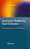 Image de Stochastic Models for Fault Tolerance: Restart, Rejuvenation and Checkpointing