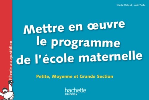 Download Mettre en oeuvre le programme de l'école maternelle: Petite, Moyenne et Grande Section Download Mettre en oeuvre le programme de l'école maternelle: Petite, Moyenne et Grande Section