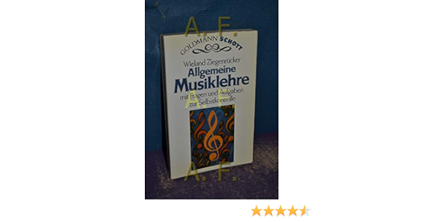 Allgemeine Musiklehre Mit Fragen Und Aufgaben Zur Selbstkontrolle Schott Amazon De Ziegenrucker Wieland Bucher