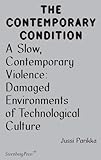 Image de A Slow, Contemporary Violence: Damaged Environments of Technological Culture (Contemporary Condition 03)