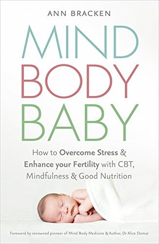 Mind Body Baby: How to Overcome Stress & Enhance your Fertility with CBT, Mindfulness & Good Nutrition by Ann Bracken (2016-03-24)