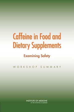 Caffeine In Food And Dietary Supplements Examining Safety Workshop Summary Ebook Pray Leslie Yaktine Ann L Pankevich Diana Planning Committee For A Workshop On Potential Health Hazards Associated With Consumption Of