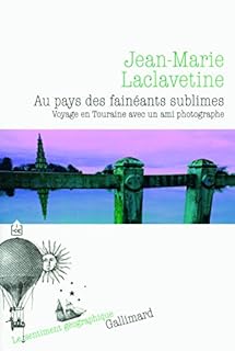 jaquette livre Au pays des fainéants sublimes: Voyage en Touraine avec un ami photographe