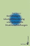 Einführung in Lösungsfokussierung und Systemische Strukturaufstellungen by Insa Sparrer
