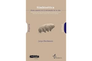 Simbioética: Homo sapiens en el entramado de la vida (elementos para una ética ecologista y animalista en el seno de una Nueva Cultura de la Tierra gaiana)