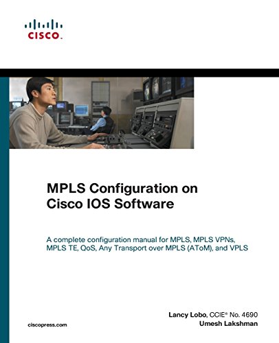 Download MPLS Configuration on Cisco IOS Software (paperback) (Networking Technology) Download MPLS Configuration on Cisco IOS Software (paperback) (Networking Technology)