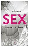 Sex - die ganze Wahrheit by Pere Estupinya (2014-04-21) by 