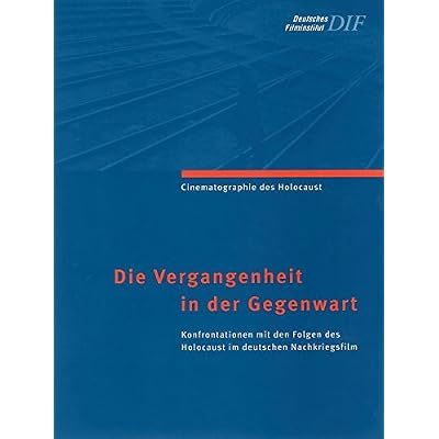 [PDF] Download Die Vergangenheit in der Gegenwart. Konfrontationen mit den Folgen des Holocaust im deutschen Nachkriegsfilm Kostenlos