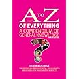 The A to Z of almost Everything: A Compendium of General Knowledge (A to Z Series)
