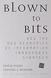 Blown to Bits: How the New Economics of Information Transforms Strategy by