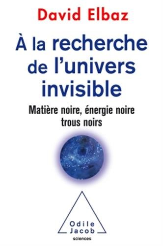 Télécharger A la recherche de l'Univers invisible: Matière noire,énergie noire,trous noirs PDF Livre eBook France Télécharger A la recherche de l'Univers invisible: Matière noire,énergie noire,trous noirs PDF Livre eBook France