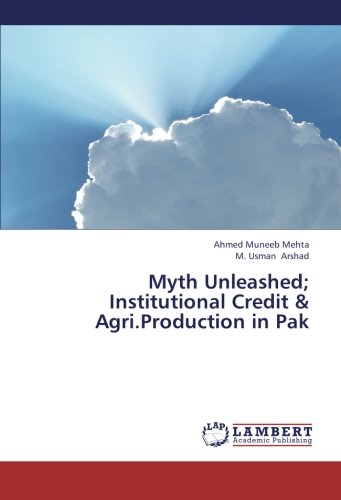 Myth Unleashed; Institutional Credit & Agri.Production in Pak