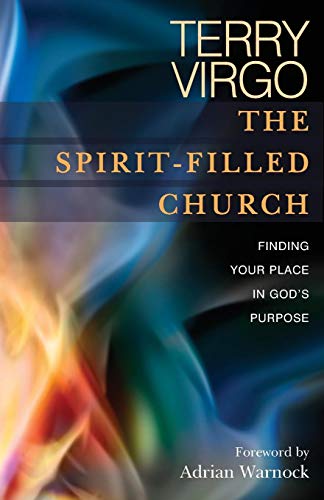 Terry VirgoThe Spirit-Filled Church: Finding Your Place In God's Purpose