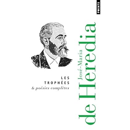 Les Trophées & Poésies complètes (POINTS POESIE t. 4240)
