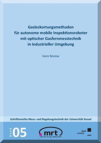 Preisvergleich Produktbild Gasleckortungsmethode für autonome mobile Inspektionsroboter mit optischer Gasfernmesstechnik in industrieller Umgebung (Schriftenreihe Mess- und Regelungstechnik der Universität Kassel)