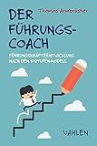Der Führungscoach: Führungskräfteentwicklung nach dem Fünf-Stufen-Modell by 