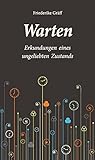 Image de Warten: Erkundungen eines ungeliebten Zustands